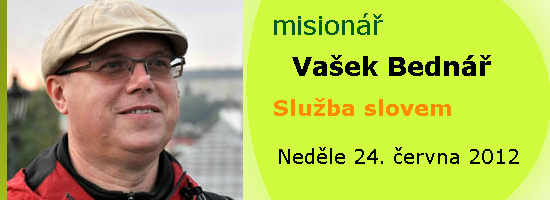 Misionář Václav Bednář nás navštíví nás navštíví v Neděli 24. června.